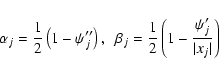 \begin{displaymath}%
\alpha_j = \frac{1}{2} \left(1- \psi_j^{\prime \prime} \rig...
...{1}{2} \left(1- \frac{\psi_j^{\prime}}{\vert x_j\vert} \right)
\end{displaymath}