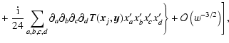 $\displaystyle + \!\left. \left. \frac{{\rm i}}{24} \sum_{a,b,c,d}
\partial_a \p...
...x^{\prime}_c x^{\prime}_d \right\}
+ \mathcal{O} \left(w^{-3/2}\right) \right],$