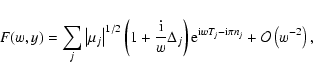 \begin{displaymath}%
F(w,y)=\sum_j \left\vert \mu_j \right\vert^{1/2}
\left( 1+...
...} w T_{j}- {\rm i}\pi n_j}
+ \mathcal{O} \left(w^{-2}\right),
\end{displaymath}