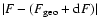 $\vert F-(F_{{\rm geo}}+{\rm d}F)\vert$
