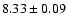 $8.33\pm0.09$
