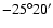 $-25^{\circ}20^{\prime}$