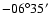 $-06^{\circ}35^{\prime}$