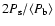 $2P_{\rm s} /\langle P_{\rm b} \rangle$