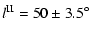 $\displaystyle l^{{\rm II}}= 50 \pm 3.5\mbox{$^\circ$ }$