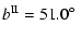 $\displaystyle b^{{\rm II}}= 51.0 \mbox{$^\circ$ }$