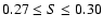 $0.27 \le S \le 0.30$