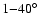 $1{-}40\mbox{$^\circ$ }$