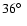 $36\mbox{$^\circ$ }$