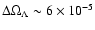 $\Delta \Omega_\Lambda \sim 6 \times 10^{-5}$