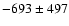 $-693\pm497$