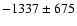 $-1337\pm675$