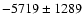 $-5719\pm1289$