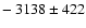 $-~3138\pm422$
