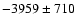 $-3959\pm710$