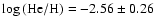 $\log {\rm (He/H)} = -2.56 \pm 0.26$