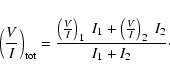 \begin{displaymath}\ensuremath{\left(\frac{V}{I}\right)_{\rm tot}} =
\frac{\lef...
...I_{1}+\left(\frac{V}{I}\right)_{2}~I_{2}}
{I_{1}+I_{2}} \cdot
\end{displaymath}