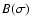 $B({\sigma })$