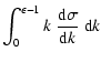 $\displaystyle \int_0^{\epsilon-1}k~{{\rm d}\sigma\over{\rm d}k}~{\rm d}k$