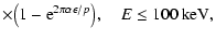 $\displaystyle \times\bigl(1-{\rm e}^{2\pi\alpha\epsilon/p}\bigr),
\quad E\le 100\:{\rm keV},$