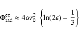 \begin{displaymath}\Phi_{\rm rad}^{\rm ee}\approx 4\alpha r_0^2~\left\{\ln(2\epsilon)-\frac{1}{3}\right\}
\end{displaymath}