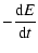 $\displaystyle -\frac{{\rm d}E}{{\rm d}t}$
