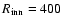$R_{\rm inn}=400$