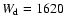 $W_{\rm d}=1620$
