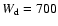 $W_{\rm d}=700$