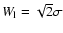 $W_{\rm l}=\sqrt {2}\sigma $