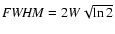 ${\it FWHM}=2W\sqrt{\ln 2}$