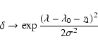 \begin{displaymath}\delta\to \exp{{{(\lambda-\lambda_0-z_{\rm l})^2}\over{2\sigma^2}}}
\end{displaymath}
