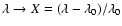 $\lambda \to
X=(\lambda-\lambda_0)/\lambda_0$