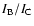 $I_{\rm B}/I_{\rm C}$