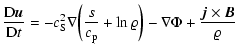 $\displaystyle \frac{{\rm D}\vec{u}}{{\rm D}t}
= -c_{\rm S}^2\nabla\biggl(\frac{...
...\rm p}} + \ln\varrho\biggr)
- \nabla\Phi
+ \frac{\vec{j}\times\vec{B}}{\varrho}$