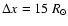 $\Delta{x} = 15 ~{R}_{\odot}$