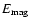 $E_{\rm mag}$