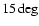 $15\deg$