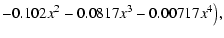 $\displaystyle - 0.102x^2-0.0817x^3 -0.00717x^4\big),$