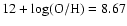 $12 + {\rm {log(O/H)}}= 8.67$