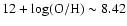 $12 + {\rm {log(O/H)}}\sim 8.42$