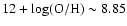 $12 + {\rm {log(O/H)}}\sim 8.85$