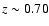 $z \sim0.70$