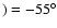 $)=-55^{\circ}$