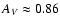 $A_V \approx 0.86$