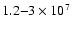 $1.2{-}3\times10^7$