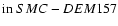 $\mbox{in}~SMC-DEM157$