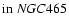 $\mbox{in}~NGC465$