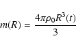 \begin{displaymath}m(R) = \frac{4 \pi \rho_0 R^3(t)}{3}
\end{displaymath}