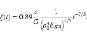 \begin{displaymath}\xi (t) = 0.89 \frac{c}{G} \frac{1}{\left ( \rho_0^4 E_{\rm {SN}} \right )^{1/5}}
t^{-7/5}.
\end{displaymath}